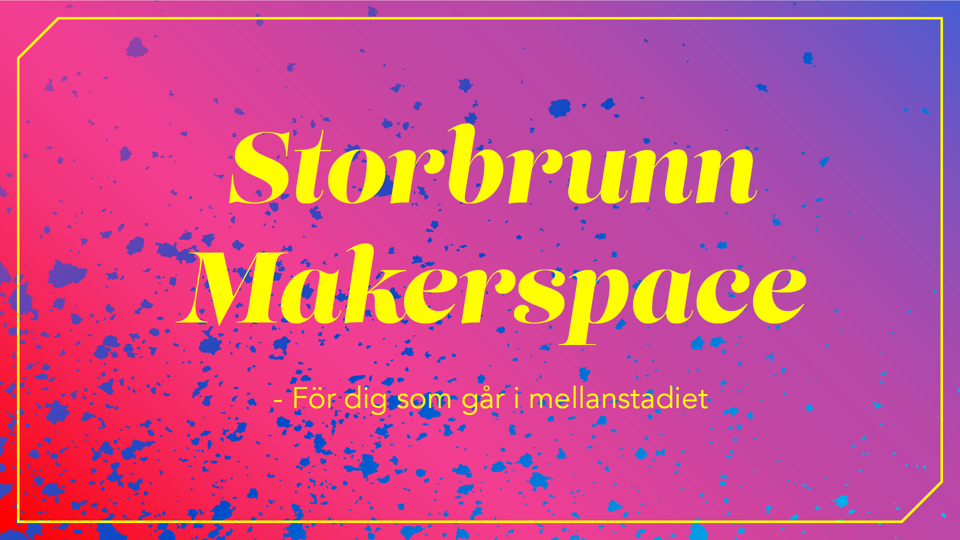 Storbrunn Makerspace För dig som går i mellanstadiet.